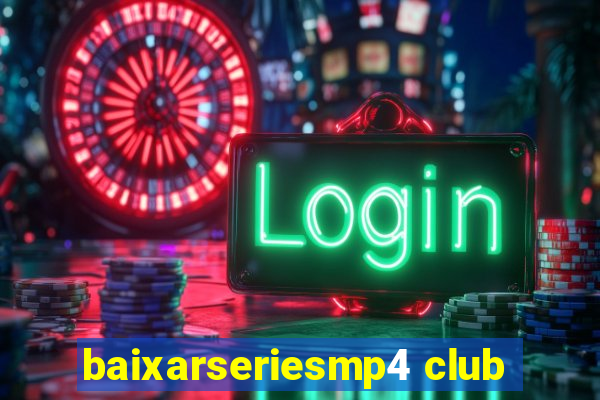 baixarseriesmp4 club